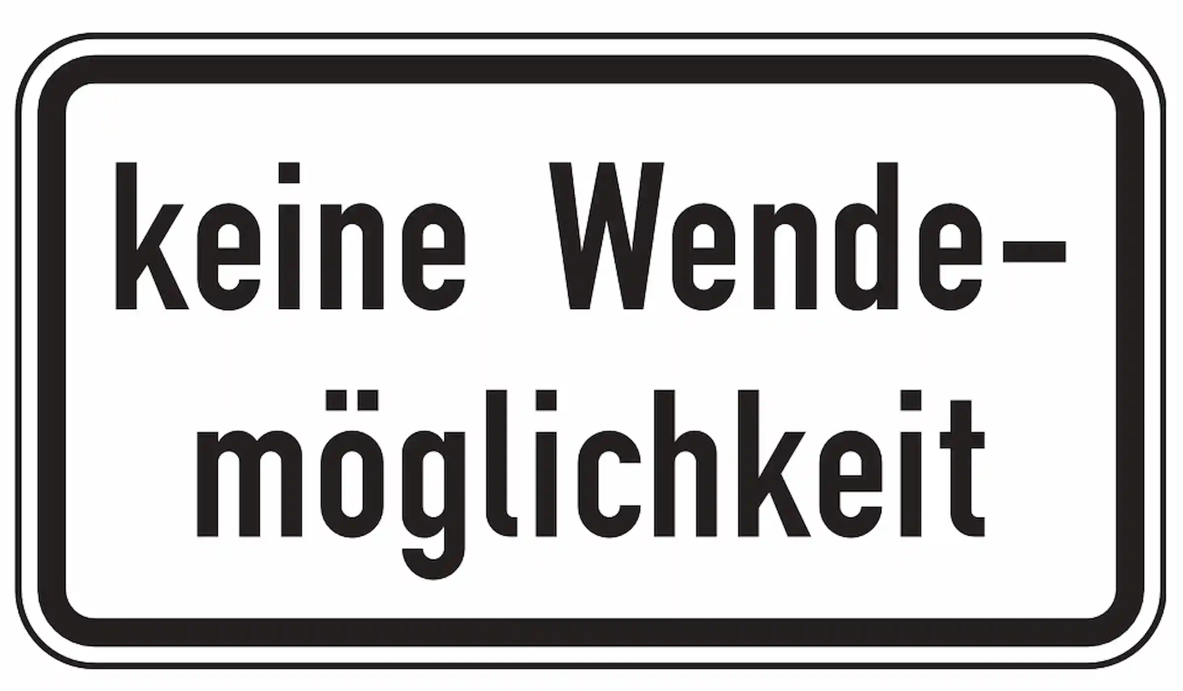 Hinweis: Keine Wendemöglichkeit am Straßenende.