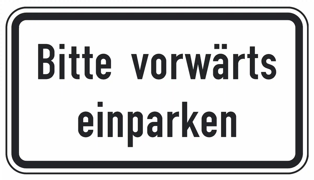 Hier bitte vorwärts einparken.