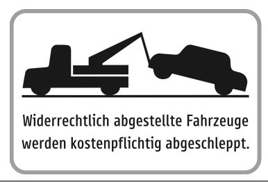 Hinweisschild – widerrechtlich abgestellte Fahrzeuge werden kostenpflichtig abgeschleppt