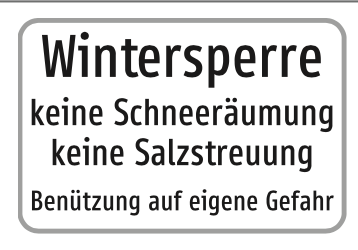 Hinweisschild Wintersperre – keine Schneeräumung, keine Salzstreuung, Benützung auf eigene Gefahr