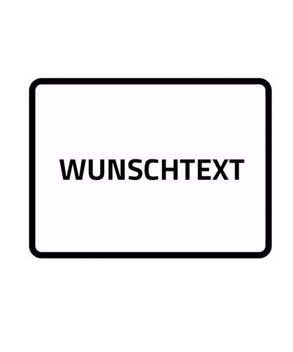 Zusatzschild mit Text, Grund weiß, Rand schwarz, einseitig