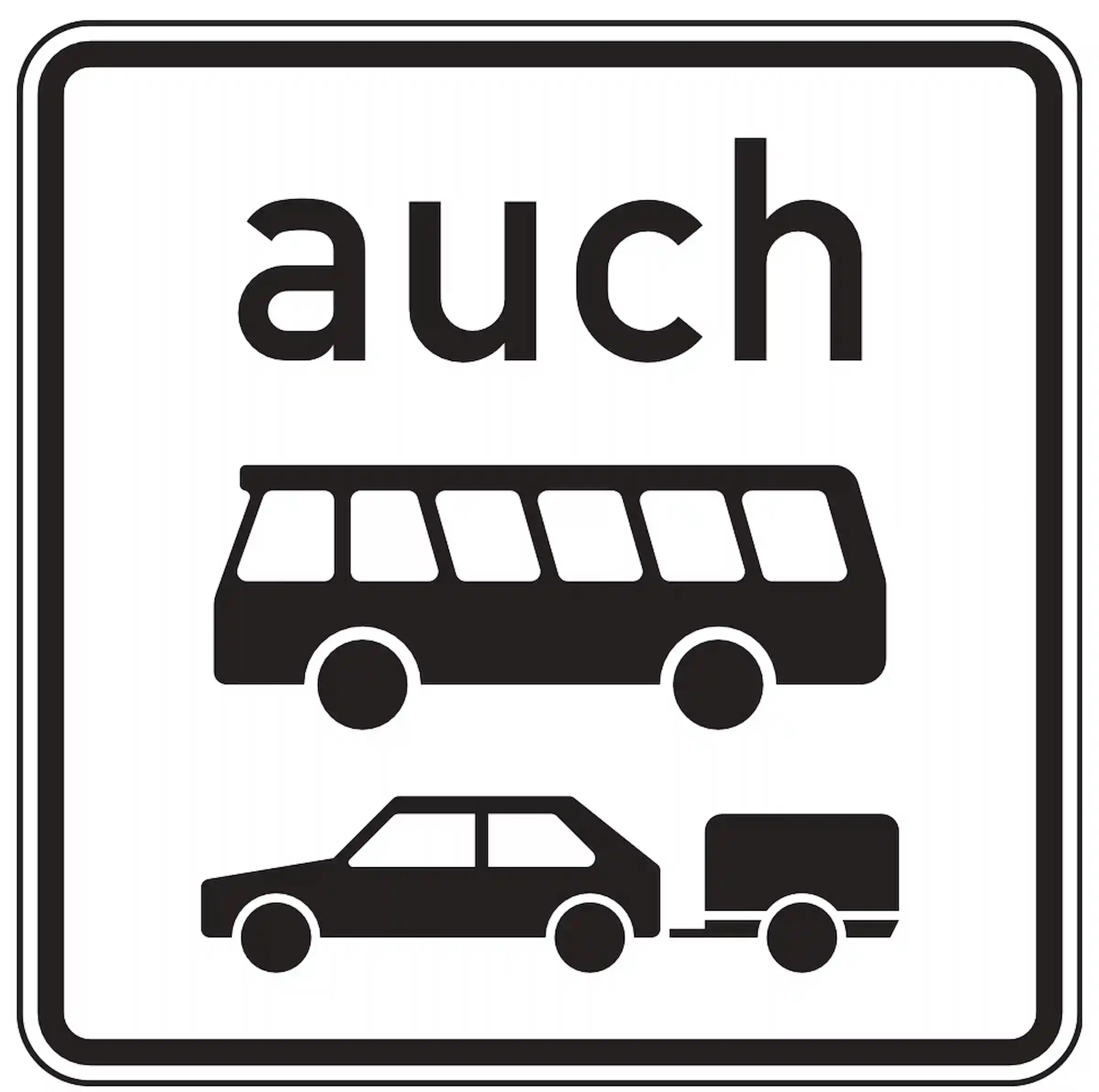 Verkehrszeichen 1060-32: Zusatzzeichen „auch Kraftomnibusse und Pkw mit Anhänger“. Das zugehörige Verkehrszeichen gilt zusätzlich für Busse und Pkw mit Anhänger.
