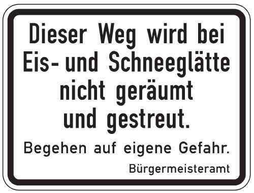 Verkehrszeichen "Dieser Weg wir bei Eis- und Schneeglätte nicht geräumt und gestreut, Betreten auf eigene Gefahr" - VZ 2005